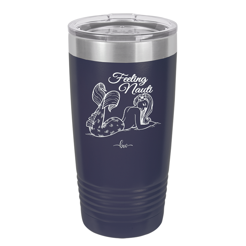 Feeling Nauti Mermaid - Laser Engraved Stainless Steel Drinkware - 1096 -