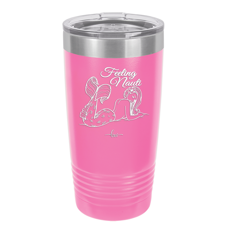 Feeling Nauti Mermaid - Laser Engraved Stainless Steel Drinkware - 1096 -