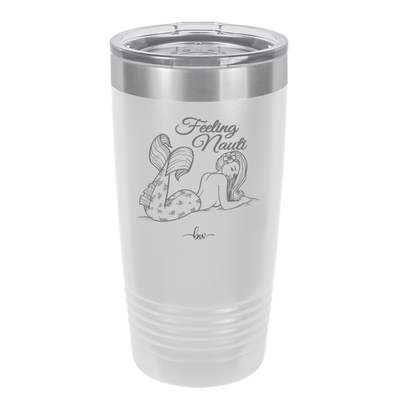 Feeling Nauti Mermaid - Laser Engraved Stainless Steel Drinkware - 1096 -