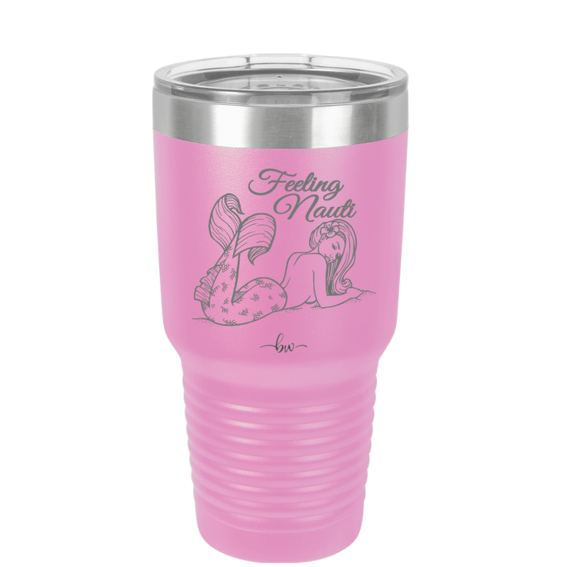 Feeling Nauti Mermaid - Laser Engraved Stainless Steel Drinkware - 1096 -