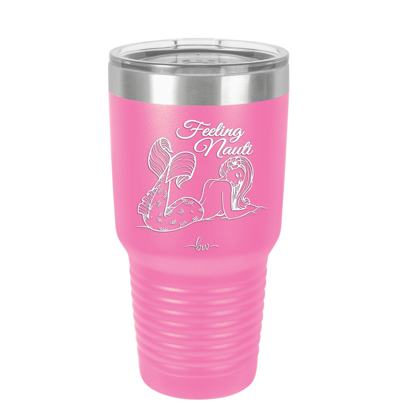 Feeling Nauti Mermaid - Laser Engraved Stainless Steel Drinkware - 1096 -