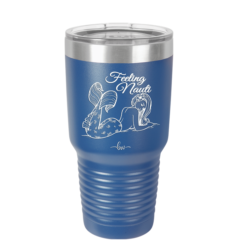 Feeling Nauti Mermaid - Laser Engraved Stainless Steel Drinkware - 1096 -