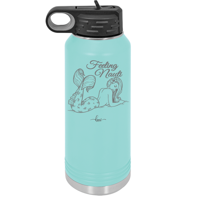 Feeling Nauti Mermaid - Laser Engraved Stainless Steel Drinkware - 1096 -