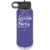 You Are the Laverne to My Shirley - Laser Engraved Stainless Steel Drinkware - 1121 -