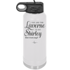 You Are the Laverne to My Shirley - Laser Engraved Stainless Steel Drinkware - 1121 -