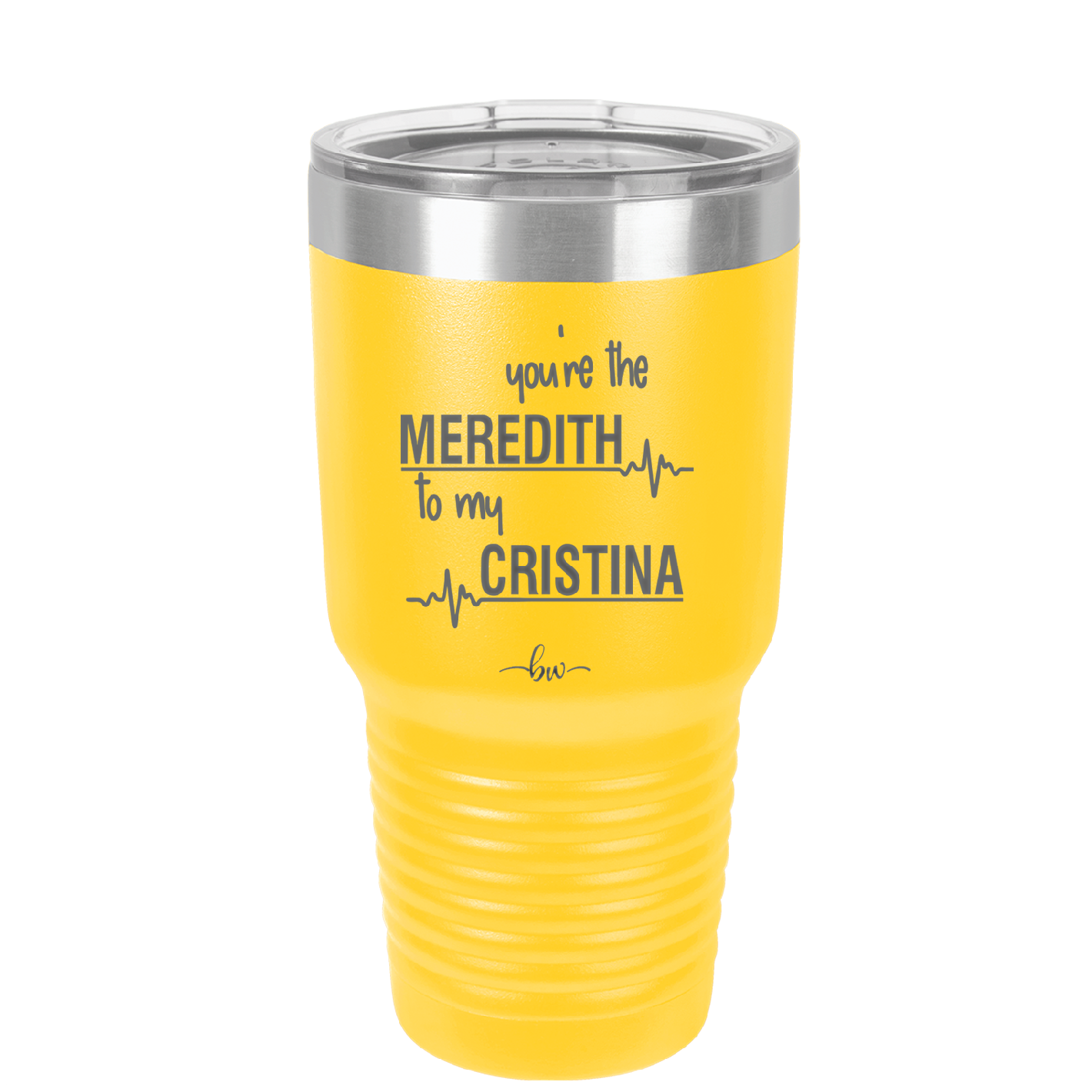 You are the Meredith to my Cristina - Laser Engraved Stainless Steel Drinkware - 1123 -