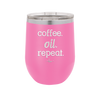 Coffee. Oil. Repeat. - Laser Engraved Stainless Steel Drinkware - 1132 -