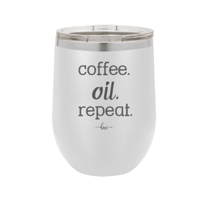 Coffee. Oil. Repeat. - Laser Engraved Stainless Steel Drinkware - 1132 -