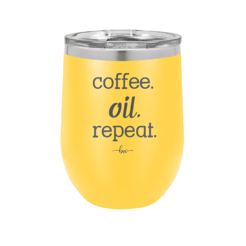 Coffee. Oil. Repeat. - Laser Engraved Stainless Steel Drinkware - 1132 -