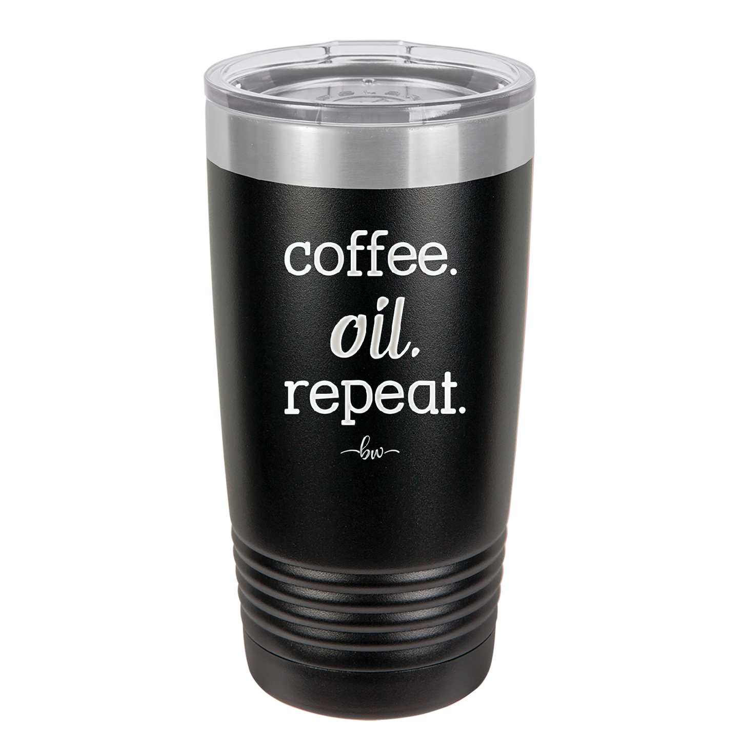 Coffee. Oil. Repeat. - Laser Engraved Stainless Steel Drinkware - 1132 -