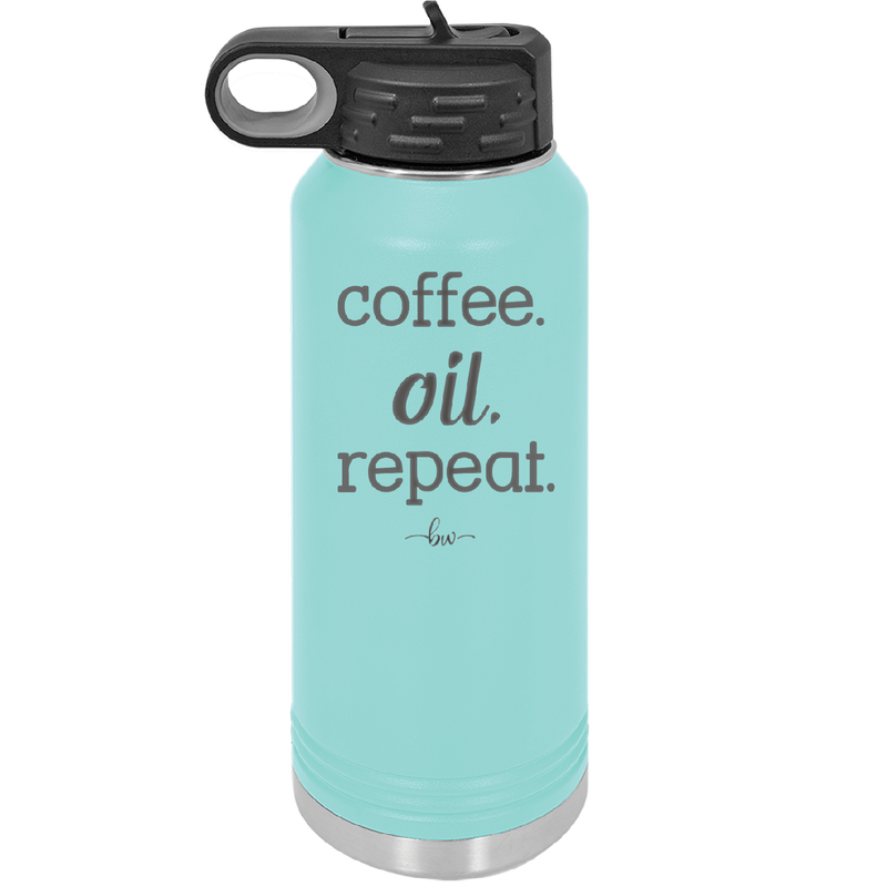 Coffee. Oil. Repeat. - Laser Engraved Stainless Steel Drinkware - 1132 -