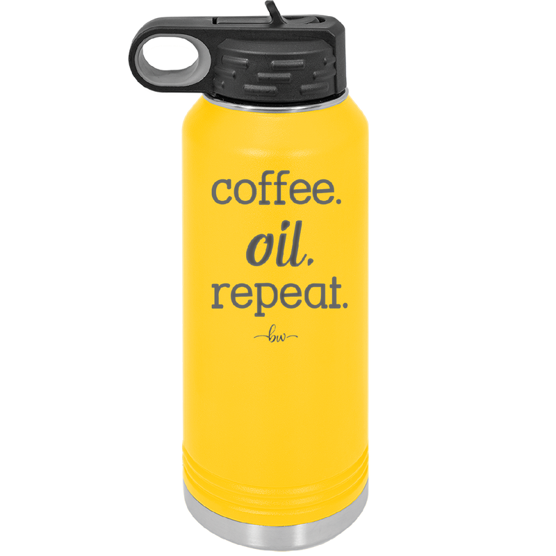 Coffee. Oil. Repeat. - Laser Engraved Stainless Steel Drinkware - 1132 -