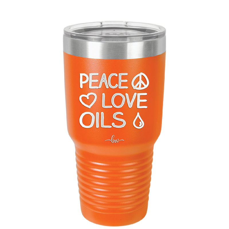 Peace. Love. Oils. - Laser Engraved Stainless Steel Drinkware - 1133 -