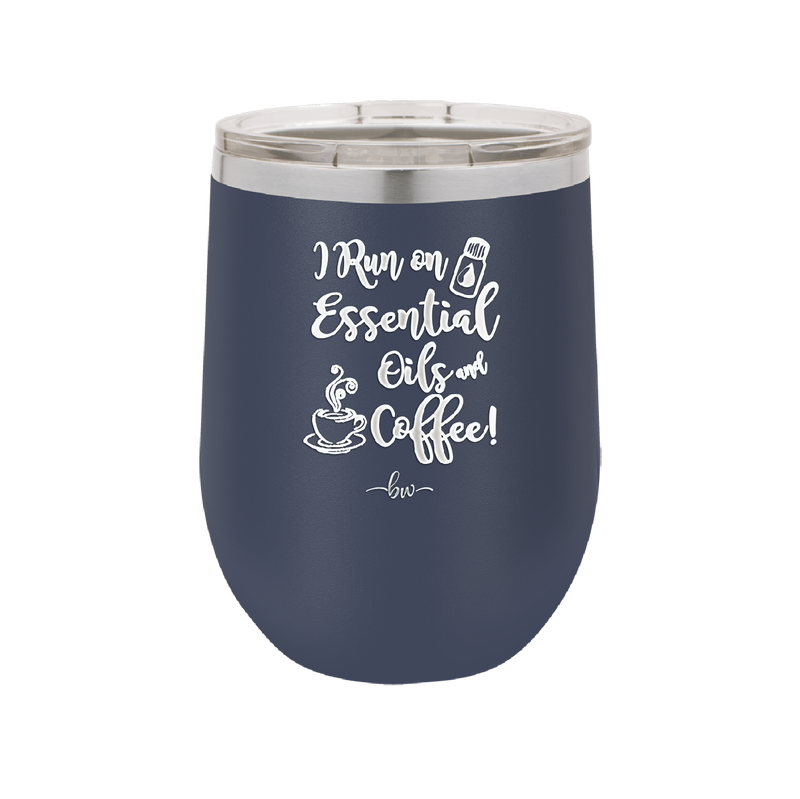 I Run on Essential Oils and Coffee - Laser Engraved Stainless Steel Drinkware - 1134  -