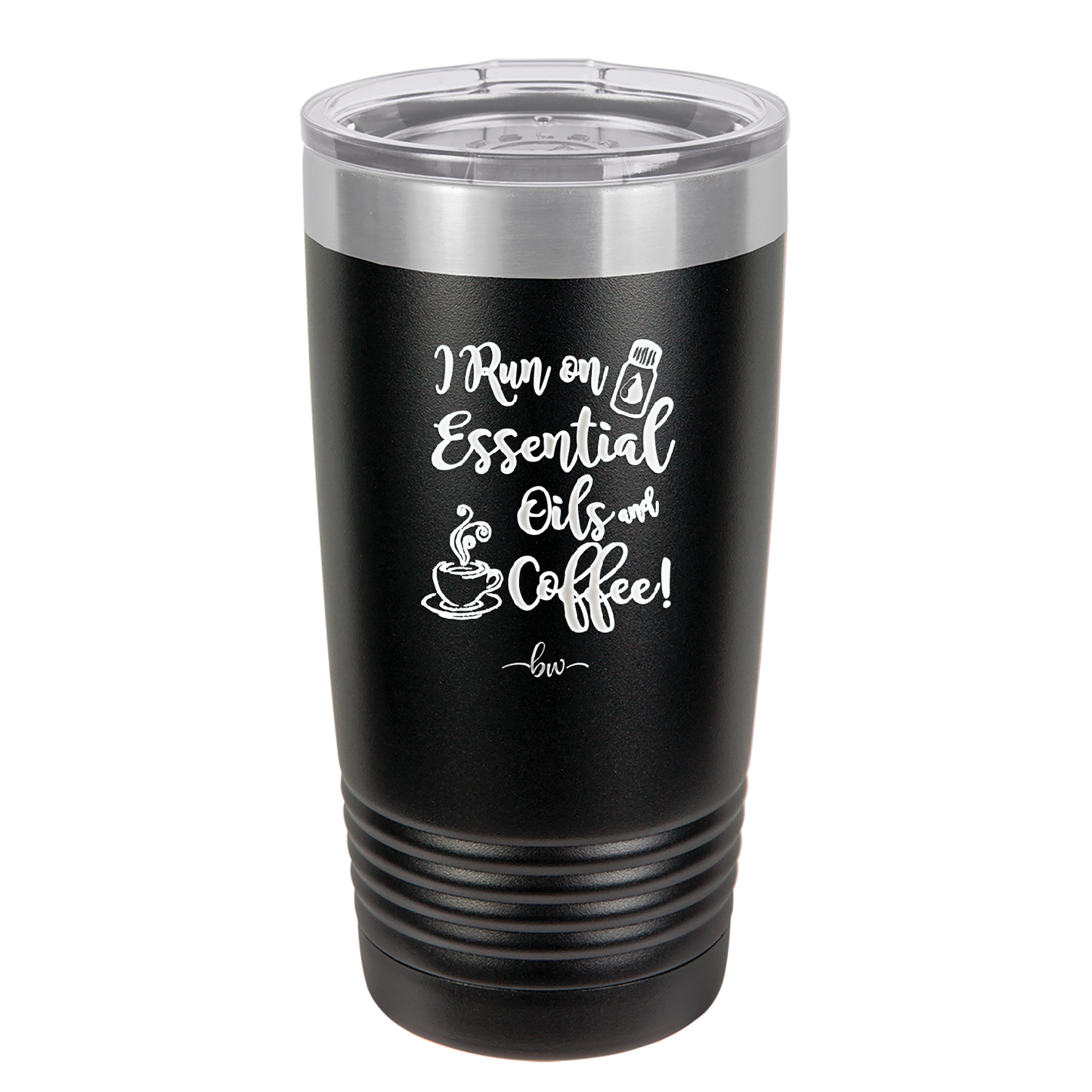 I Run on Essential Oils and Coffee - Laser Engraved Stainless Steel Drinkware - 1134  -