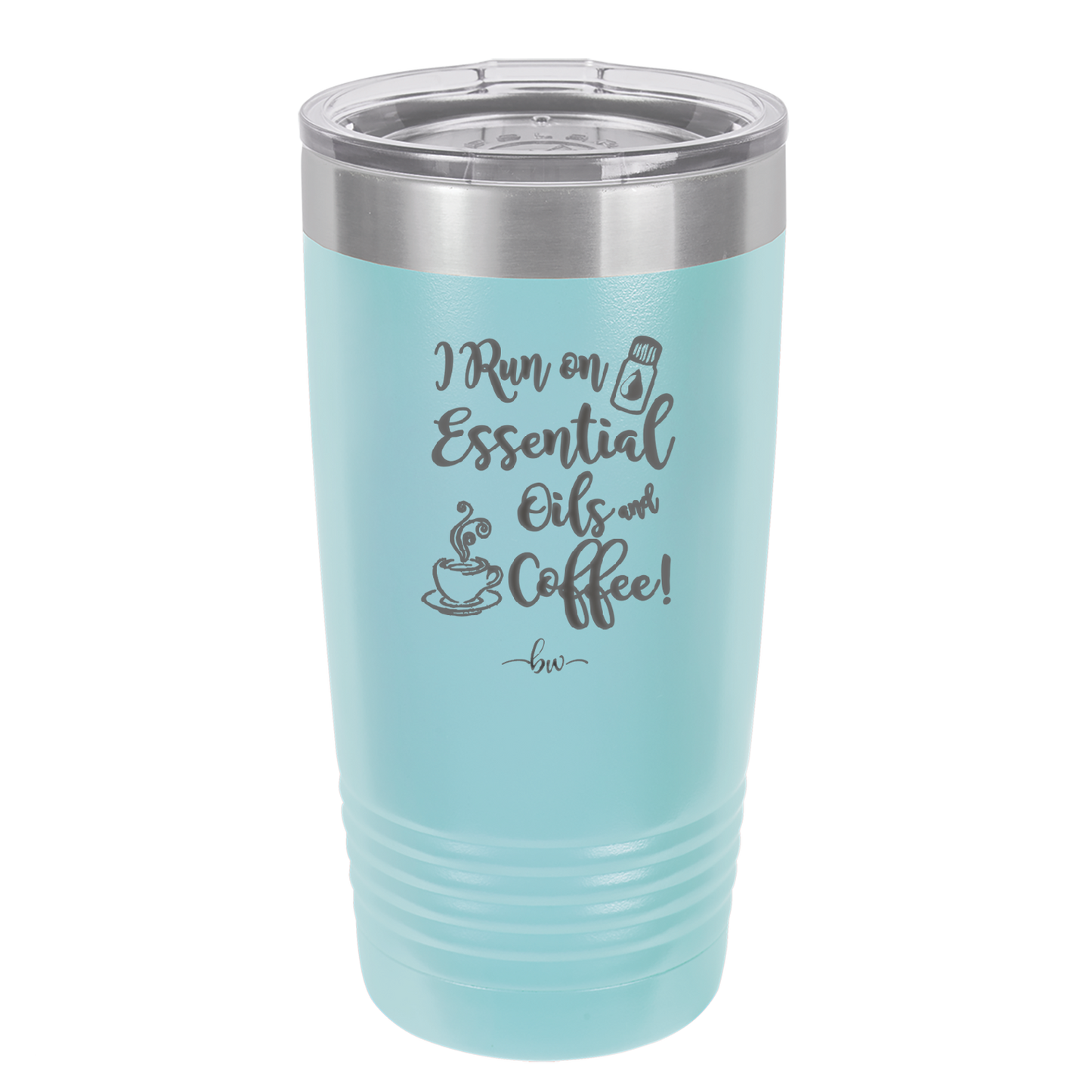 I Run on Essential Oils and Coffee - Laser Engraved Stainless Steel Drinkware - 1134  -