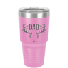 Antlers Dad - Laser Engraved Stainless Steel Drinkware - 1148 -