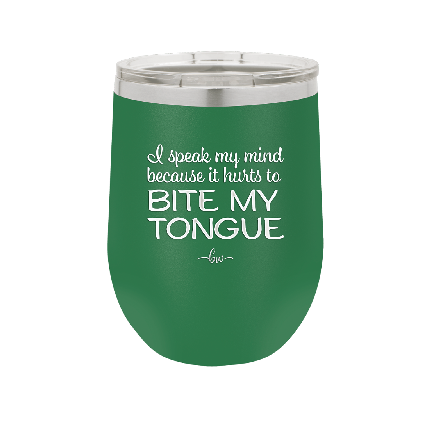 I Speak My Mind Because it Hurts to Bite My Tongue - Laser Engraved Stainless Steel Drinkware - 1150 -