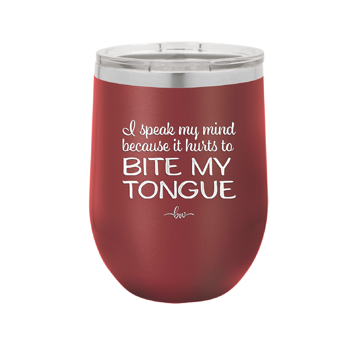 I Speak My Mind Because it Hurts to Bite My Tongue - Laser Engraved Stainless Steel Drinkware - 1150 -