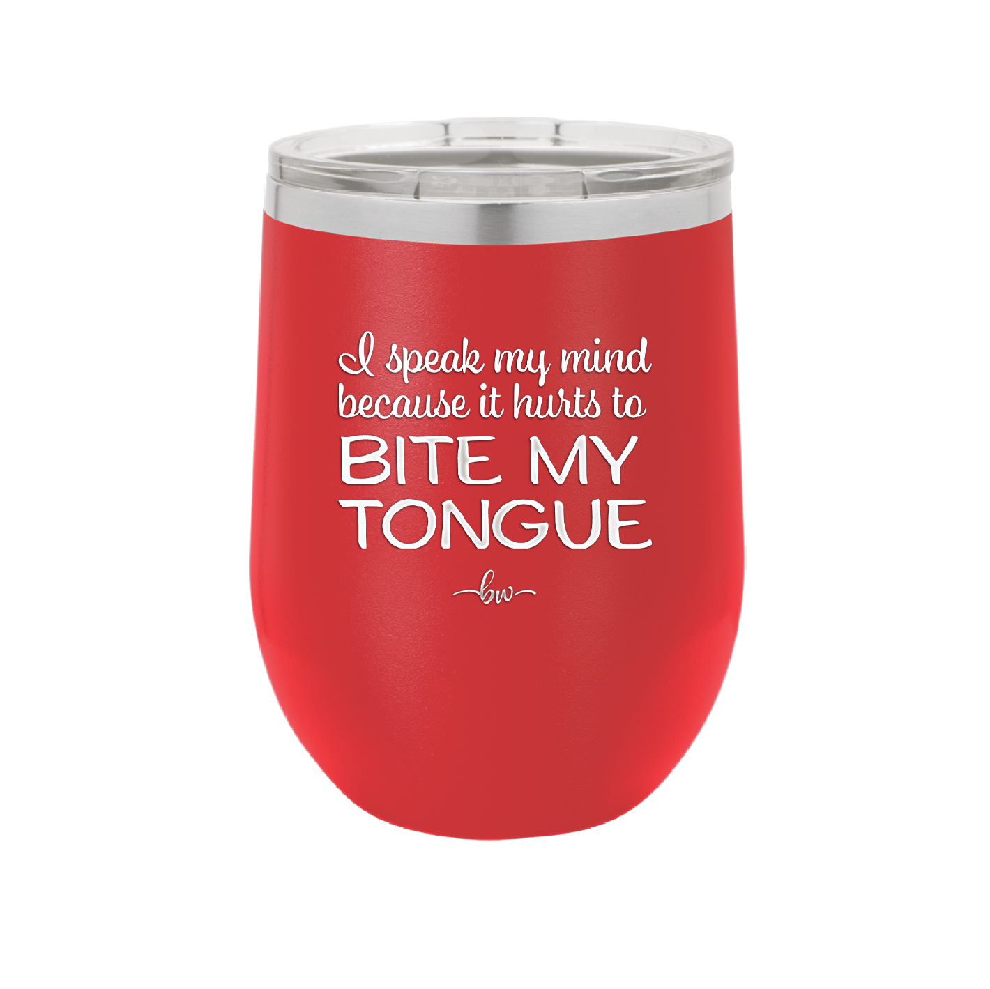 I Speak My Mind Because it Hurts to Bite My Tongue - Laser Engraved Stainless Steel Drinkware - 1150 -