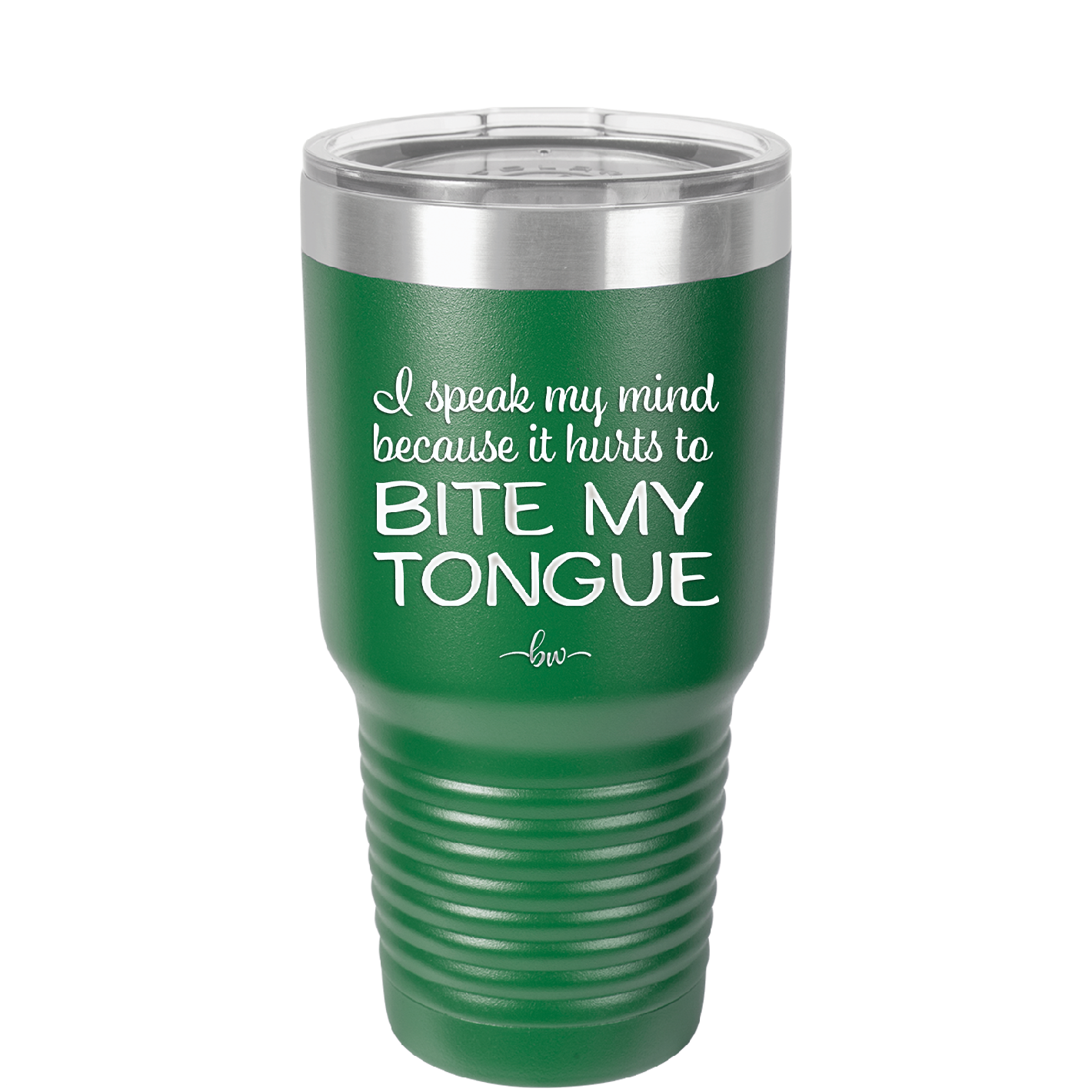 I Speak My Mind Because it Hurts to Bite My Tongue - Laser Engraved Stainless Steel Drinkware - 1150 -