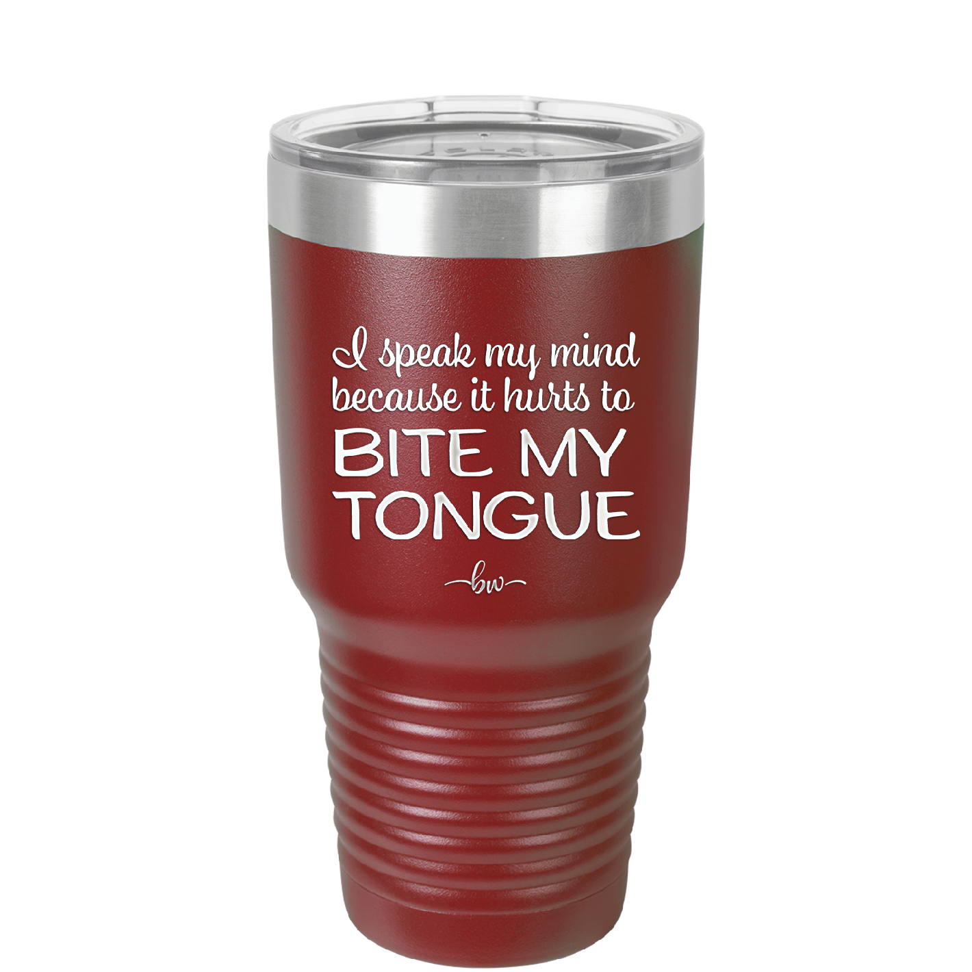 I Speak My Mind Because it Hurts to Bite My Tongue - Laser Engraved Stainless Steel Drinkware - 1150 -