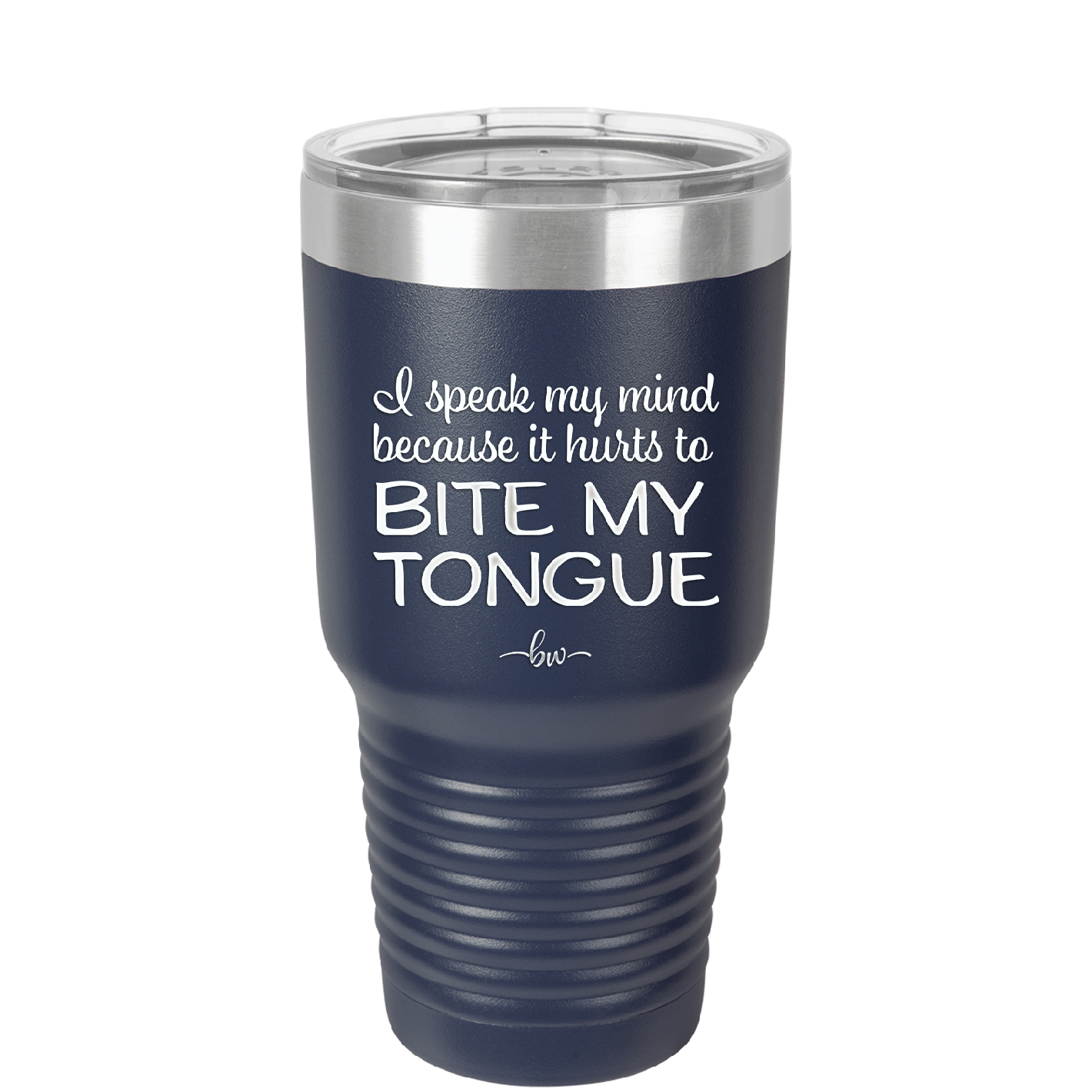 I Speak My Mind Because it Hurts to Bite My Tongue - Laser Engraved Stainless Steel Drinkware - 1150 -