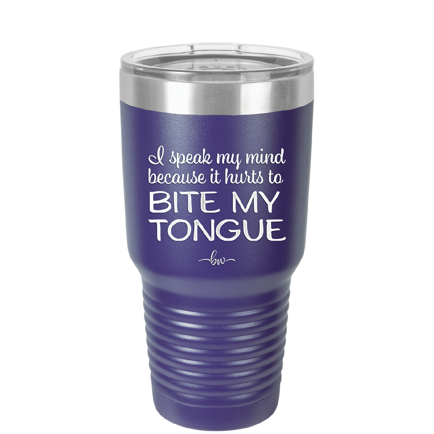 I Speak My Mind Because it Hurts to Bite My Tongue - Laser Engraved Stainless Steel Drinkware - 1150 -