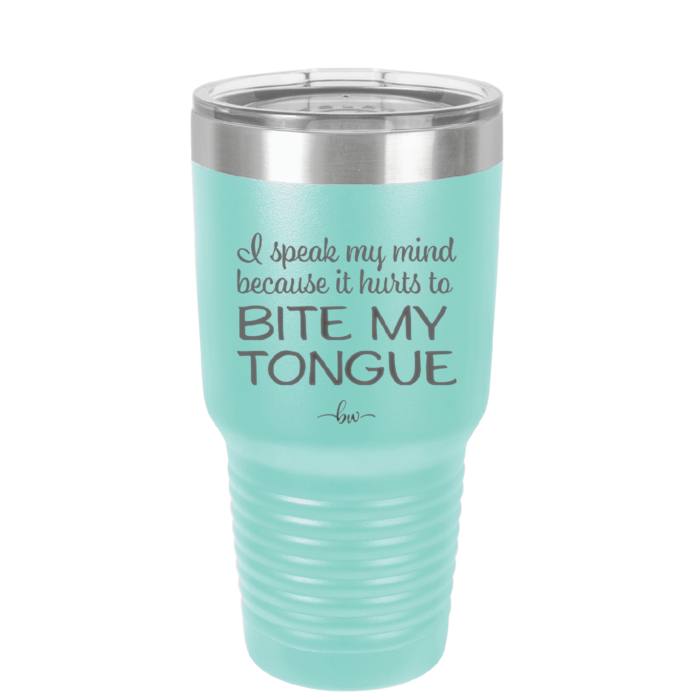 I Speak My Mind Because it Hurts to Bite My Tongue - Laser Engraved Stainless Steel Drinkware - 1150 -