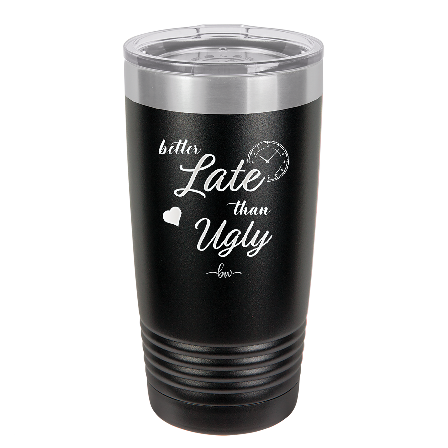 Better Late than Ugly - Laser Engraved Stainless Steel Drinkware - 1157 -