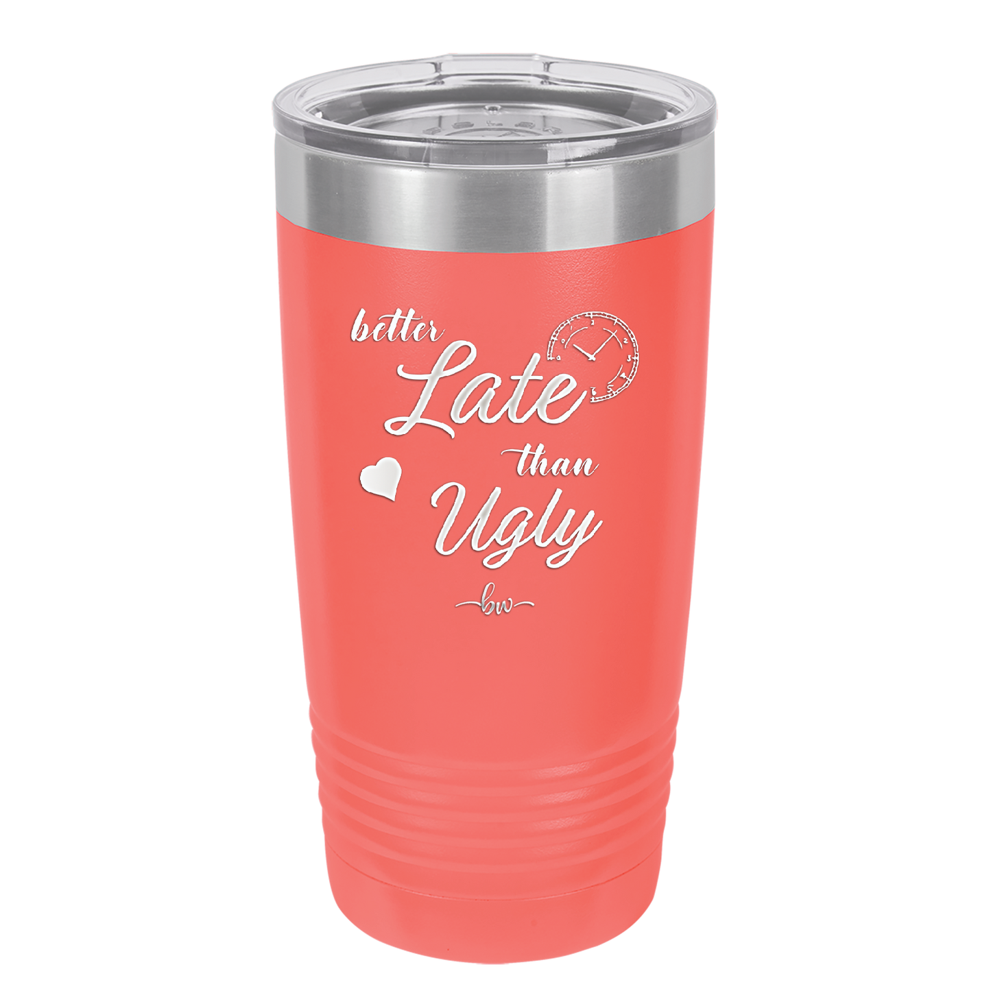 Better Late than Ugly - Laser Engraved Stainless Steel Drinkware - 1157 -