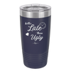 Better Late than Ugly - Laser Engraved Stainless Steel Drinkware - 1157 -