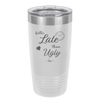 Better Late than Ugly - Laser Engraved Stainless Steel Drinkware - 1157 -