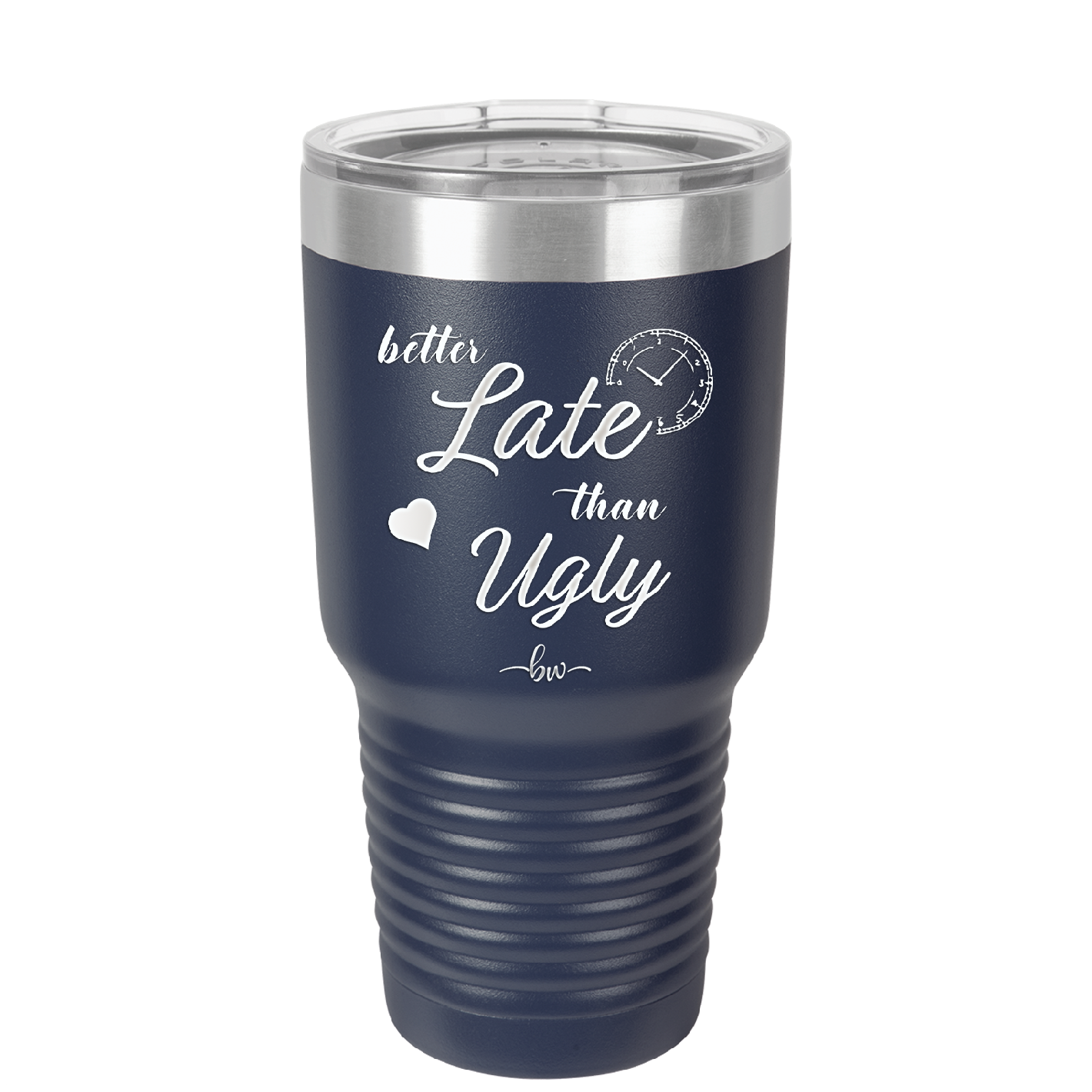 Better Late than Ugly - Laser Engraved Stainless Steel Drinkware - 1157 -