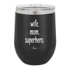 Wife. Mom. Superhero. - Laser Engraved Stainless Steel Drinkware - 1165 -