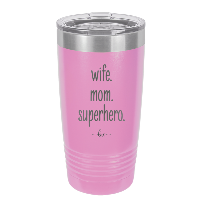 Wife. Mom. Superhero. - Laser Engraved Stainless Steel Drinkware - 1165 -