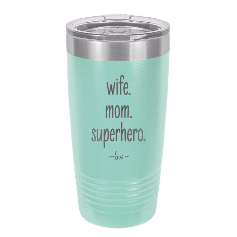 Wife. Mom. Superhero. - Laser Engraved Stainless Steel Drinkware - 1165 -