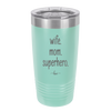 Wife. Mom. Superhero. - Laser Engraved Stainless Steel Drinkware - 1165 -