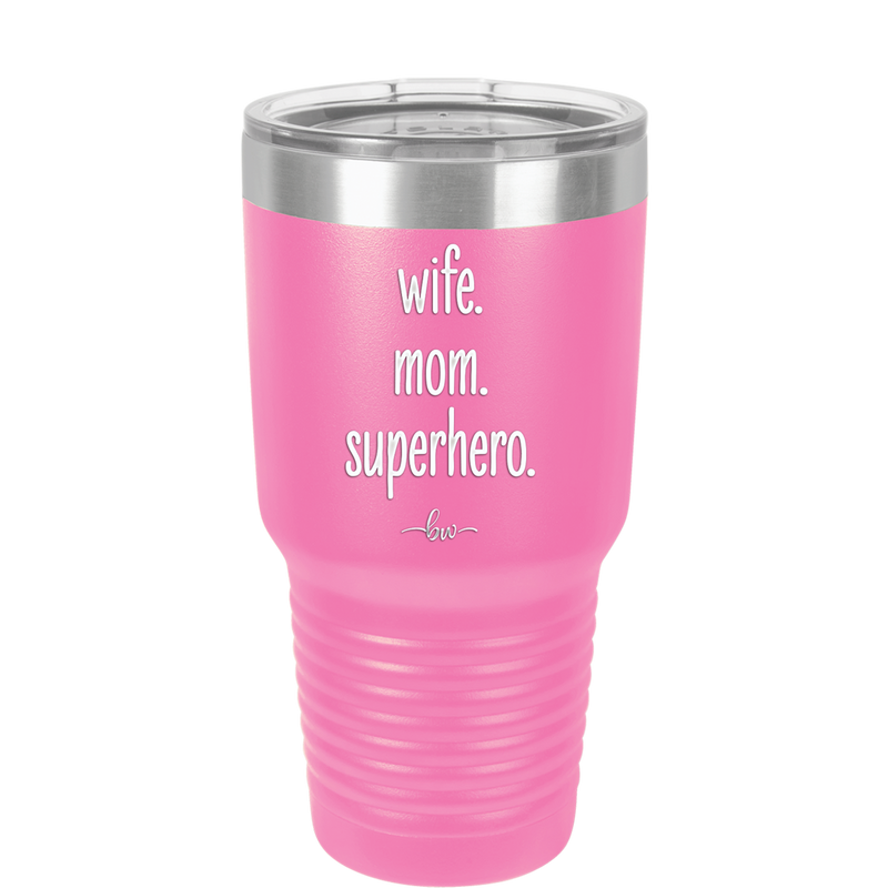 Wife. Mom. Superhero. - Laser Engraved Stainless Steel Drinkware - 1165 -