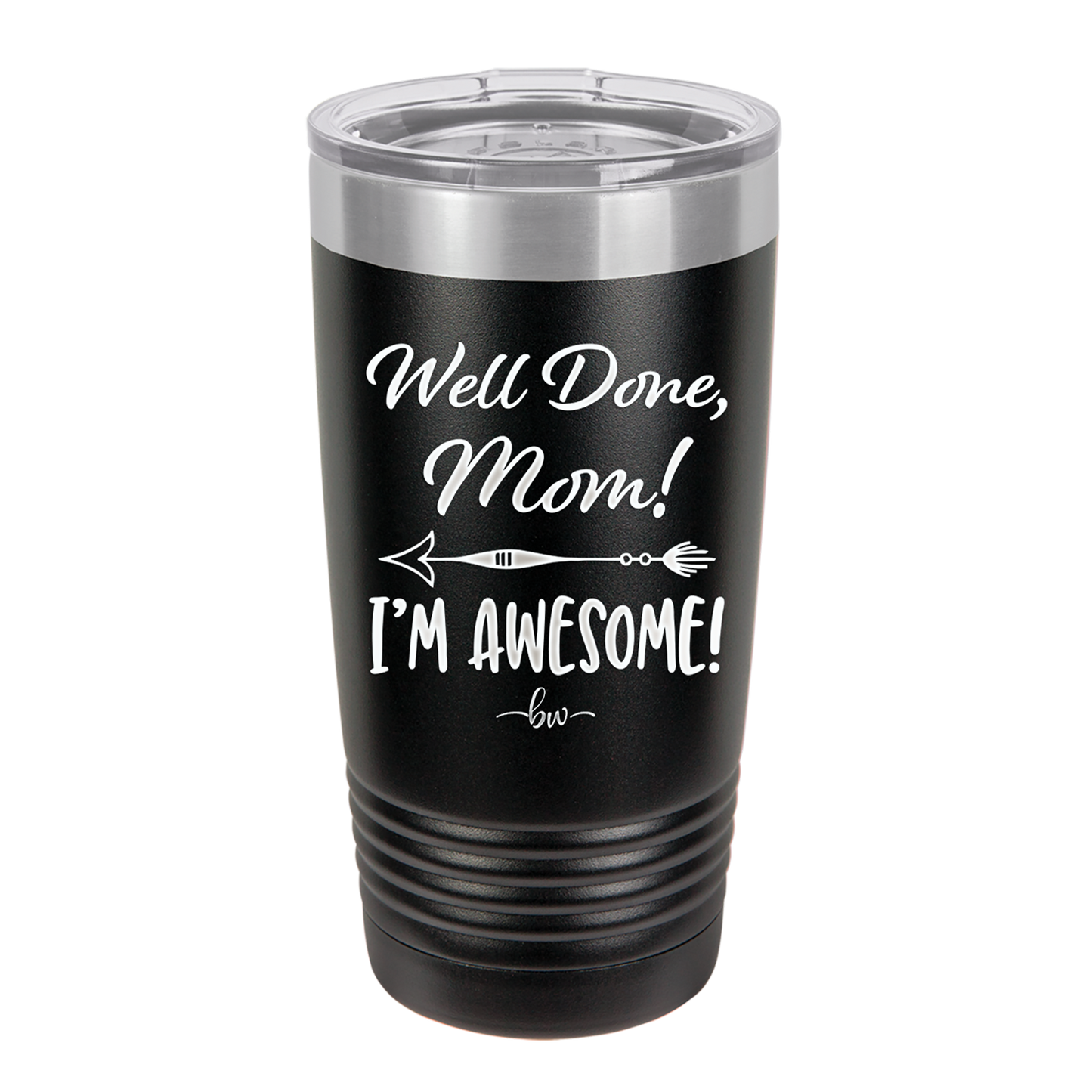 Well Done Mom, I'm Awesome - Laser Engraved Stainless Steel Drinkware - 1170 -