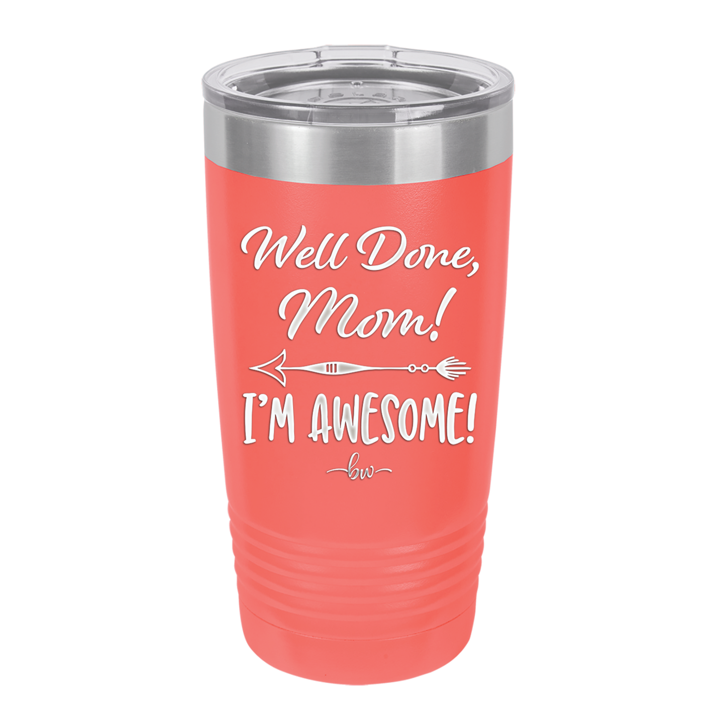 Well Done Mom, I'm Awesome - Laser Engraved Stainless Steel Drinkware - 1170 -