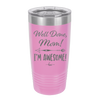 Well Done Mom, I'm Awesome - Laser Engraved Stainless Steel Drinkware - 1170 -