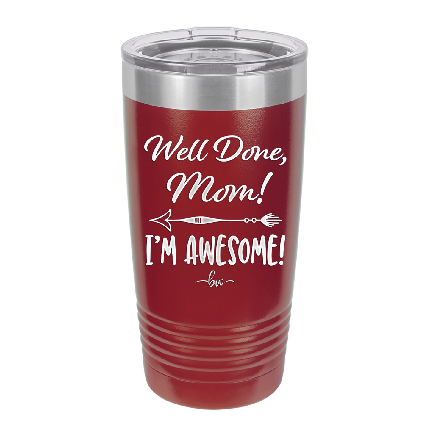 Well Done Mom, I'm Awesome - Laser Engraved Stainless Steel Drinkware - 1170 -