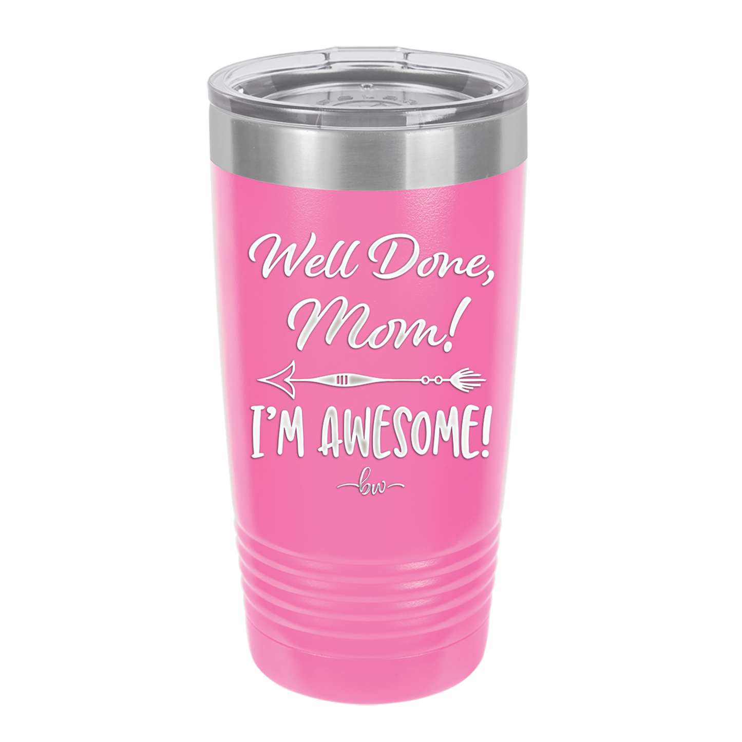 Well Done Mom, I'm Awesome - Laser Engraved Stainless Steel Drinkware - 1170 -