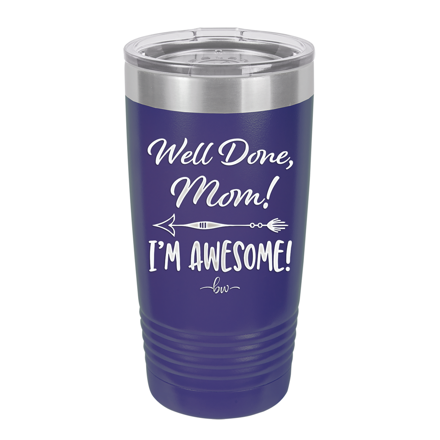 Well Done Mom, I'm Awesome - Laser Engraved Stainless Steel Drinkware - 1170 -