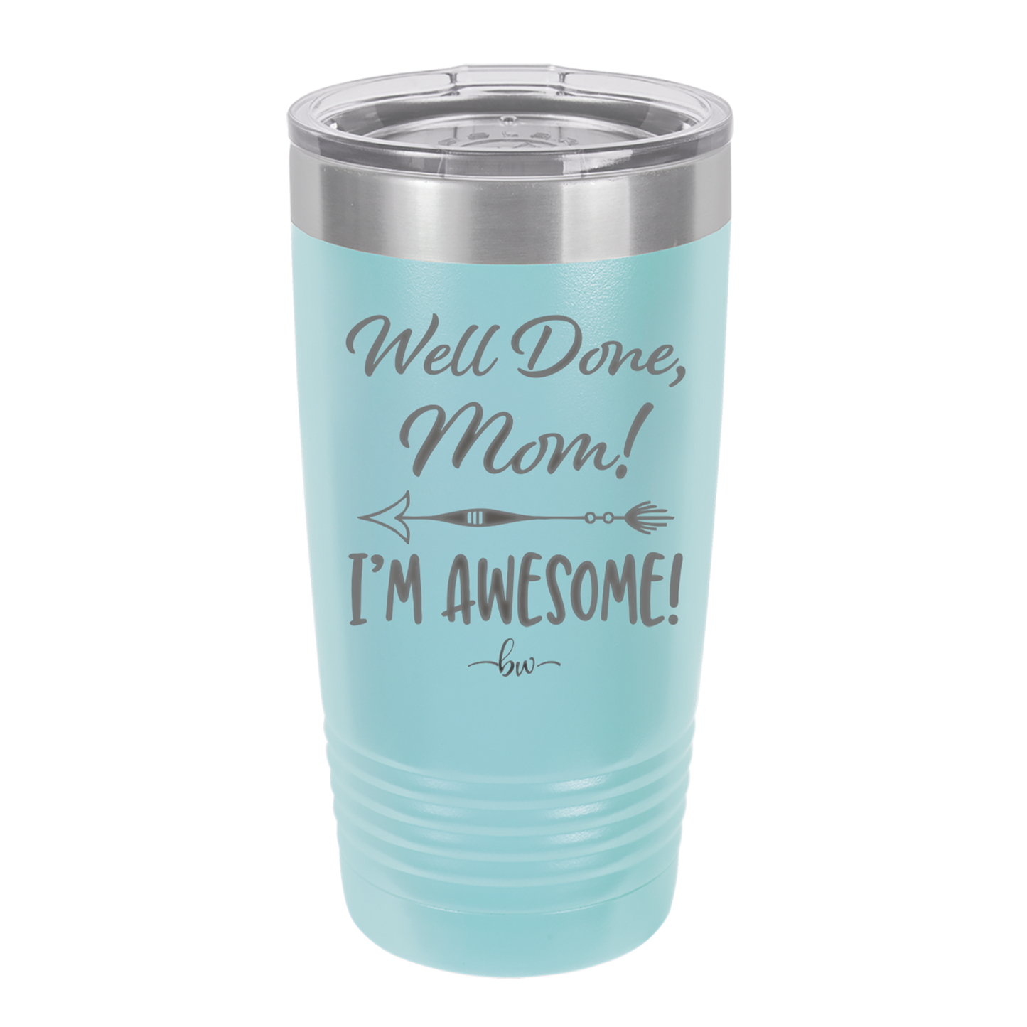 Well Done Mom, I'm Awesome - Laser Engraved Stainless Steel Drinkware - 1170 -