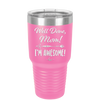 Well Done Mom, I'm Awesome - Laser Engraved Stainless Steel Drinkware - 1170 -