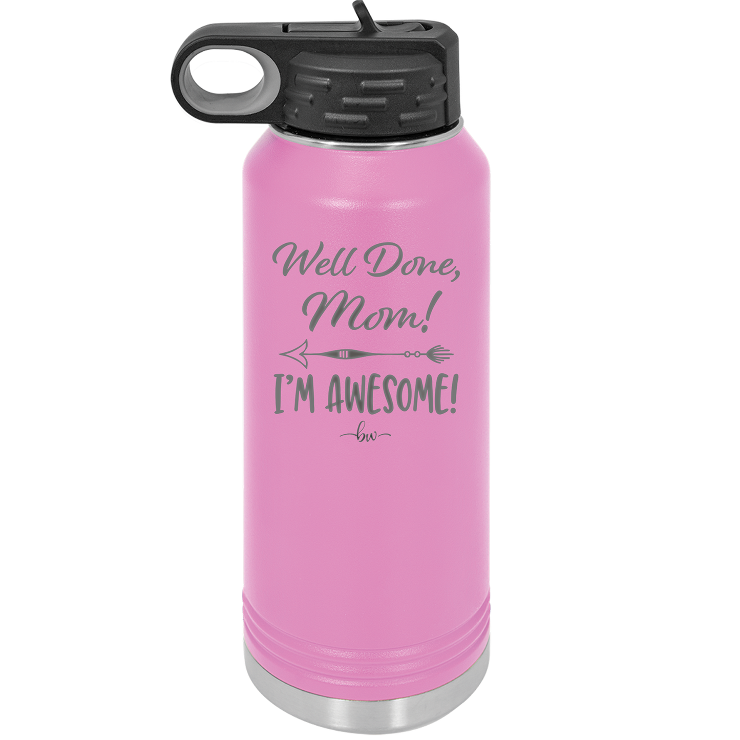 Well Done Mom, I'm Awesome - Laser Engraved Stainless Steel Drinkware - 1170 -