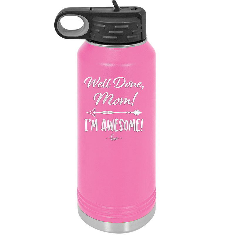 Well Done Mom, I'm Awesome - Laser Engraved Stainless Steel Drinkware - 1170 -