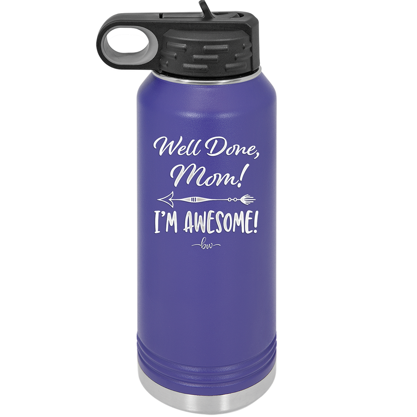 Well Done Mom, I'm Awesome - Laser Engraved Stainless Steel Drinkware - 1170 -